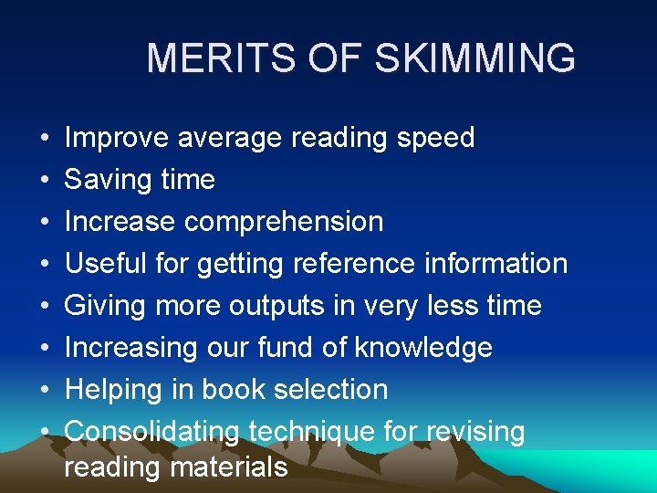 MERITS OF SKIMMING • • Improve average reading speed Saving time Increase comprehension Useful