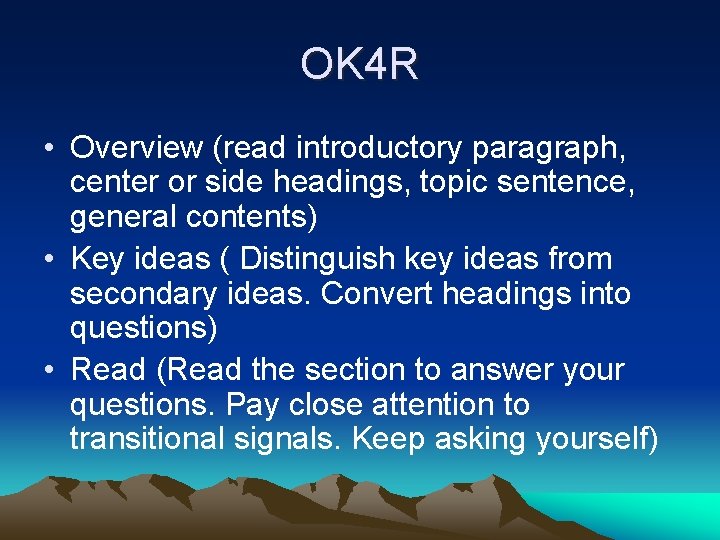 OK 4 R • Overview (read introductory paragraph, center or side headings, topic sentence,
