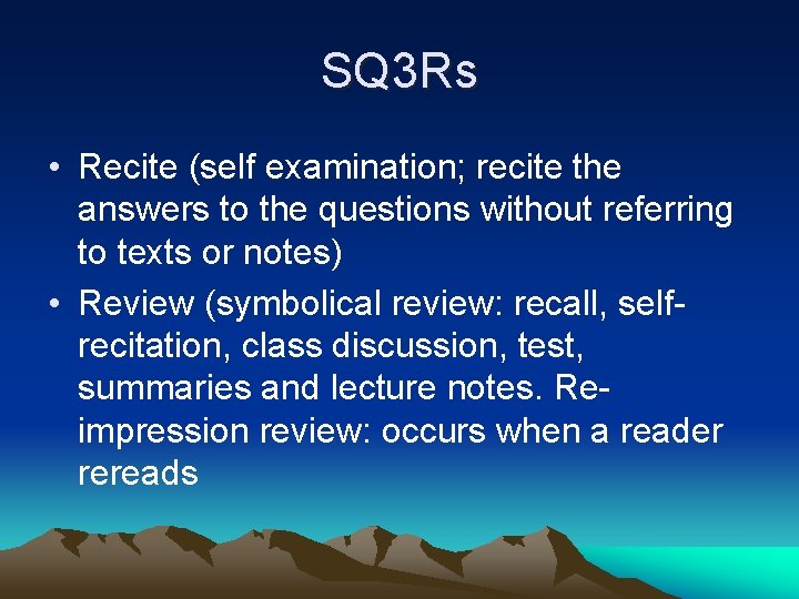 SQ 3 Rs • Recite (self examination; recite the answers to the questions without