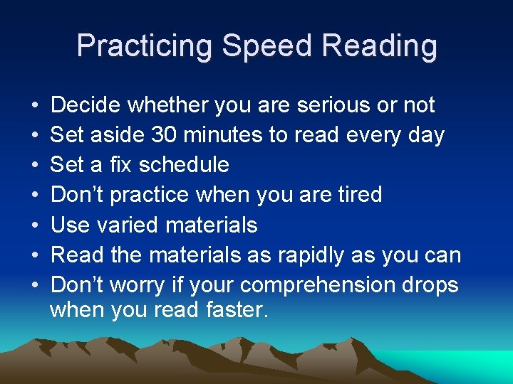 Practicing Speed Reading • • Decide whether you are serious or not Set aside