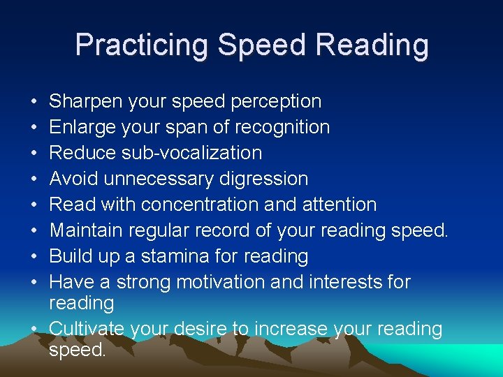 Practicing Speed Reading • • Sharpen your speed perception Enlarge your span of recognition