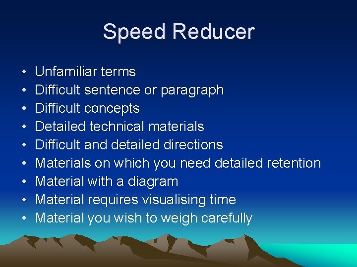 Speed Reducer • • • Unfamiliar terms Difficult sentence or paragraph Difficult concepts Detailed