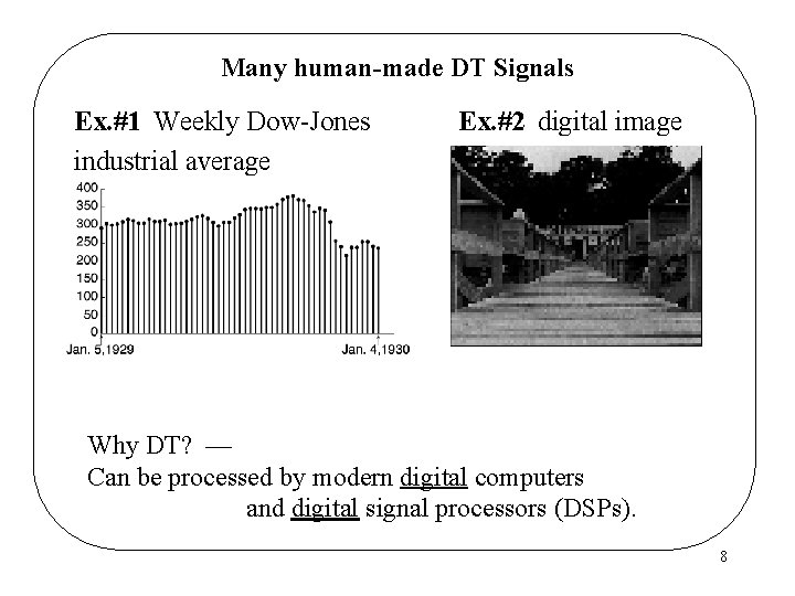 Many human-made DT Signals Ex. #1 Weekly Dow-Jones industrial average Ex. #2 digital image
