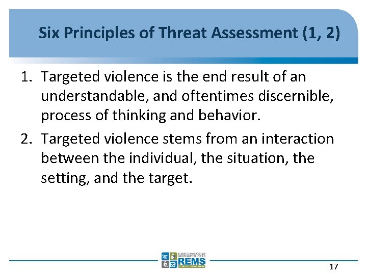 Six Principles of Threat Assessment (1, 2) 1. Targeted violence is the end result