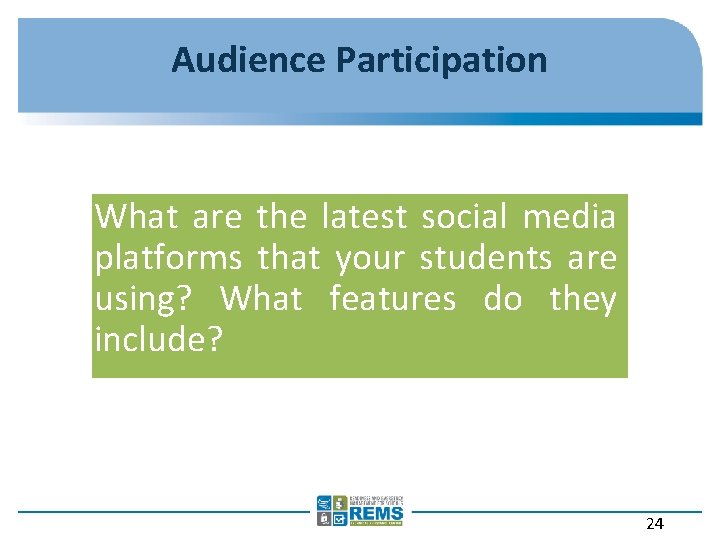 Audience Participation What are the latest social media platforms that your students are using?