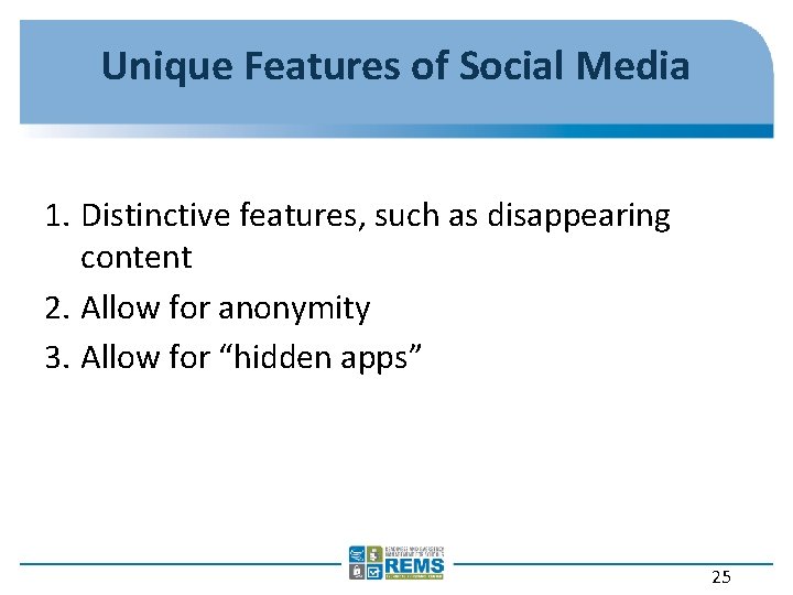 Unique Features of Social Media 1. Distinctive features, such as disappearing content 2. Allow