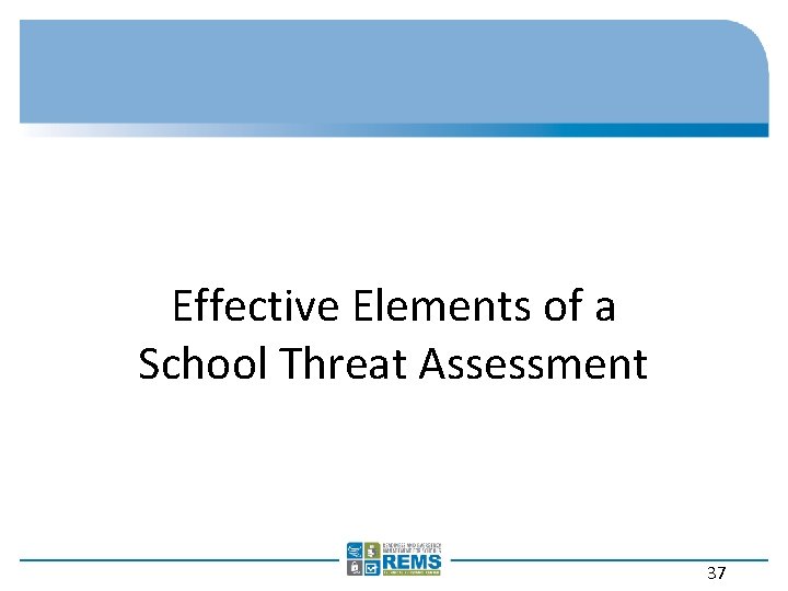 Effective Elements of a School Threat Assessment 37 