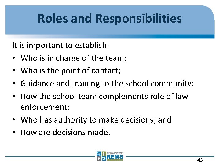 Roles and Responsibilities It is important to establish: • Who is in charge of