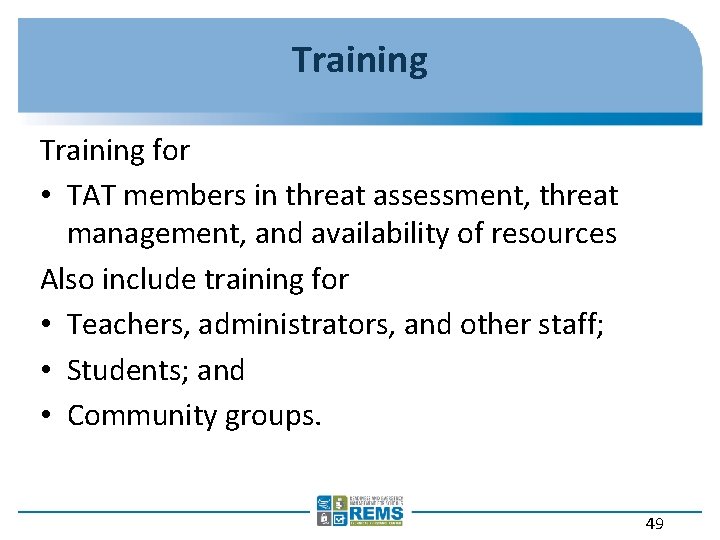 Training for • TAT members in threat assessment, threat management, and availability of resources