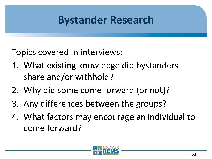 Bystander Research Topics covered in interviews: 1. What existing knowledge did bystanders share and/or