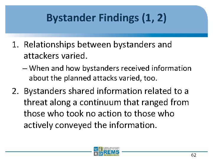 Bystander Findings (1, 2) 1. Relationships between bystanders and attackers varied. – When and