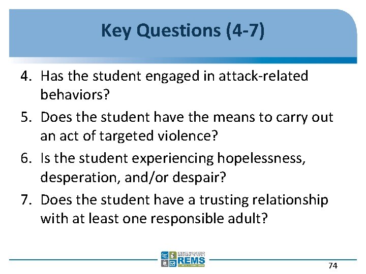 Key Questions (4 -7) 4. Has the student engaged in attack-related behaviors? 5. Does