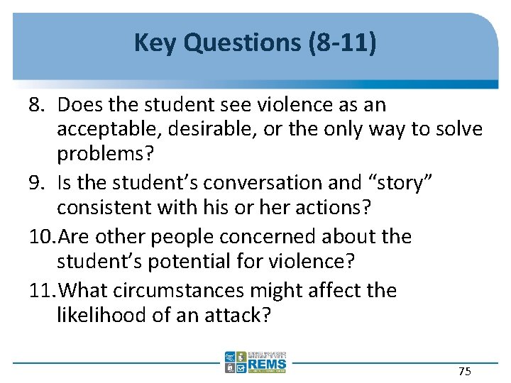 Key Questions (8 -11) 8. Does the student see violence as an acceptable, desirable,