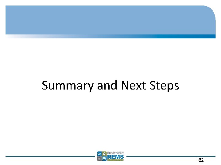 Summary and Next Steps 82 