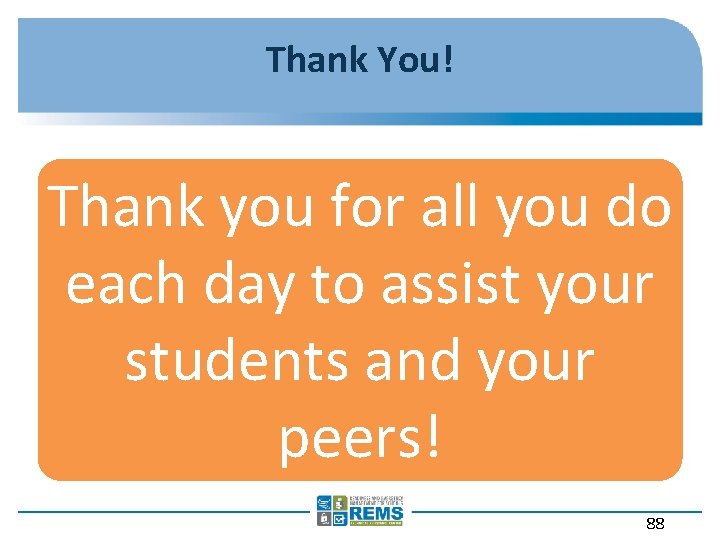 Thank You! Thank you for all you do each day to assist your students