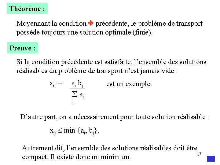 Théorème : Moyennant la condition précédente, le problème de transport possède toujours une solution