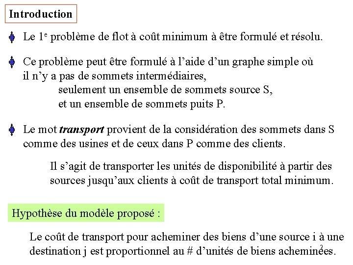 Introduction Le 1 e problème de flot à coût minimum à être formulé et