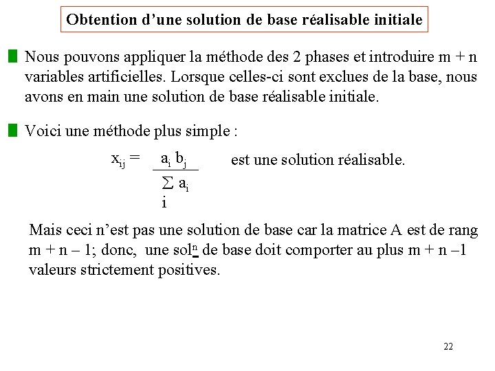 Obtention d’une solution de base réalisable initiale Nous pouvons appliquer la méthode des 2