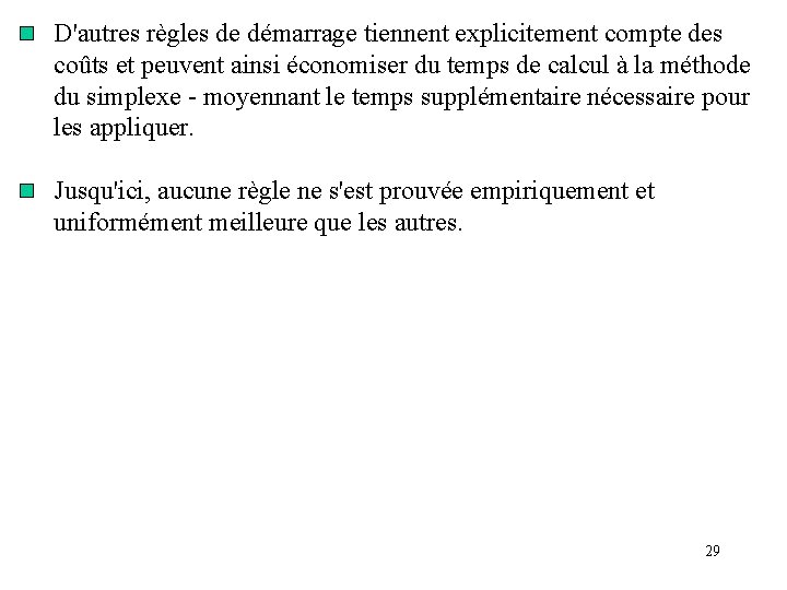 D'autres règles de démarrage tiennent explicitement compte des coûts et peuvent ainsi économiser du