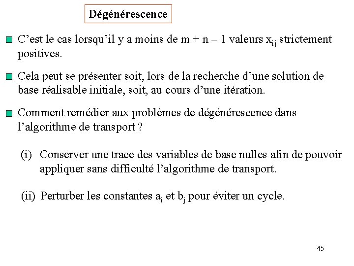 Dégénérescence C’est le cas lorsqu’il y a moins de m + n – 1