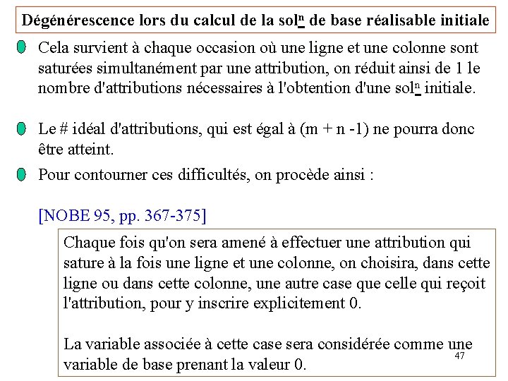 Dégénérescence lors du calcul de la soln de base réalisable initiale Cela survient à