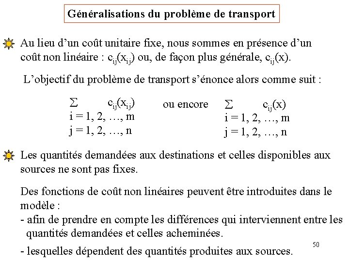 Généralisations du problème de transport Au lieu d’un coût unitaire fixe, nous sommes en