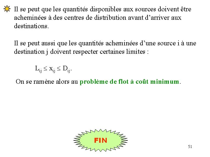 Il se peut que les quantités disponibles aux sources doivent être acheminées à des