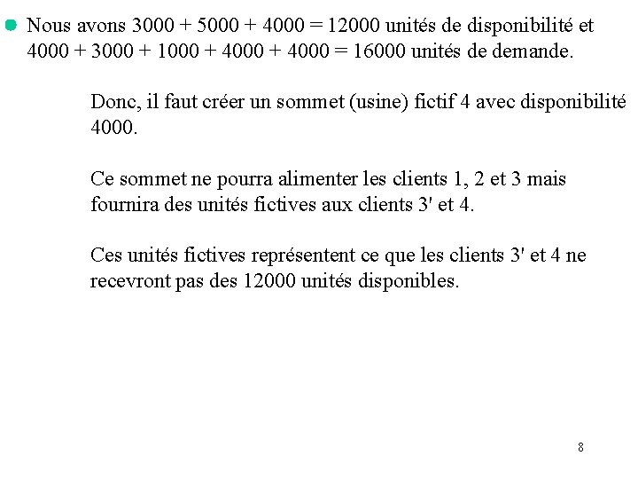 Nous avons 3000 + 5000 + 4000 = 12000 unités de disponibilité et 4000