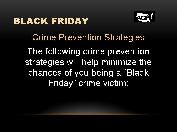 BLACK FRIDAY Crime Prevention Strategies The following crime prevention strategies will help minimize the