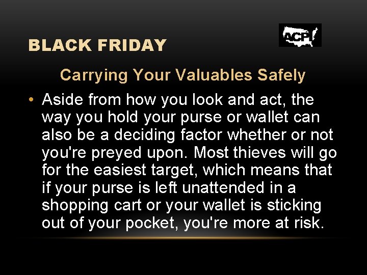 BLACK FRIDAY Carrying Your Valuables Safely • Aside from how you look and act,