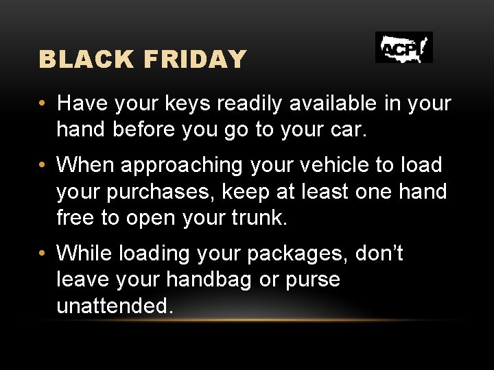 BLACK FRIDAY • Have your keys readily available in your hand before you go