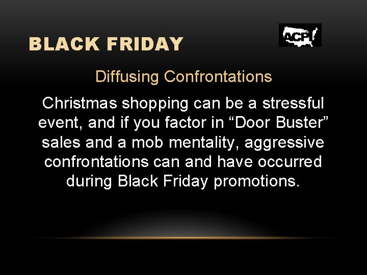 BLACK FRIDAY Diffusing Confrontations Christmas shopping can be a stressful event, and if you
