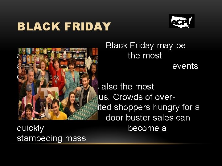 BLACK FRIDAY Black Friday may be among the most anticipated shopping events of the