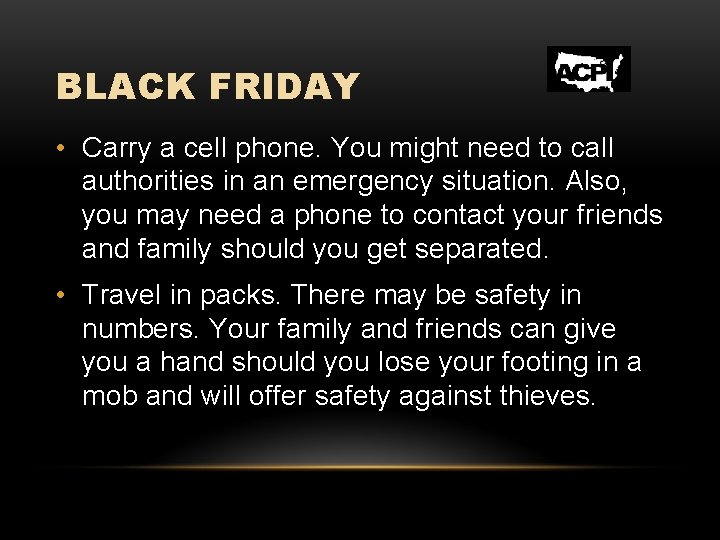 BLACK FRIDAY • Carry a cell phone. You might need to call authorities in