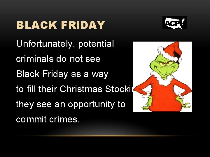 BLACK FRIDAY Unfortunately, potential criminals do not see Black Friday as a way to