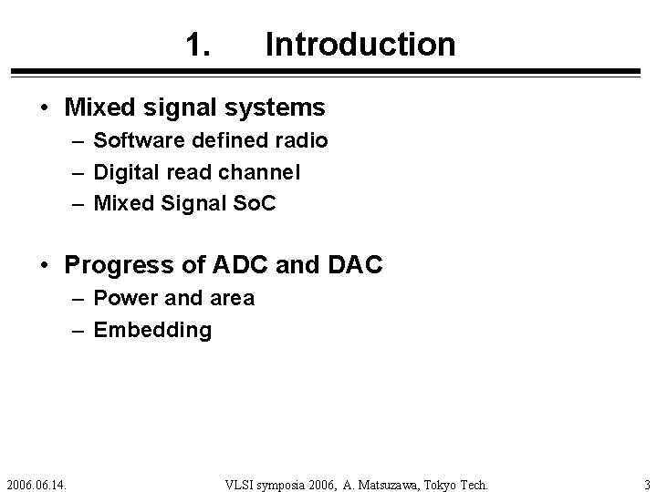 1. Introduction • Mixed signal systems – Software defined radio – Digital read channel