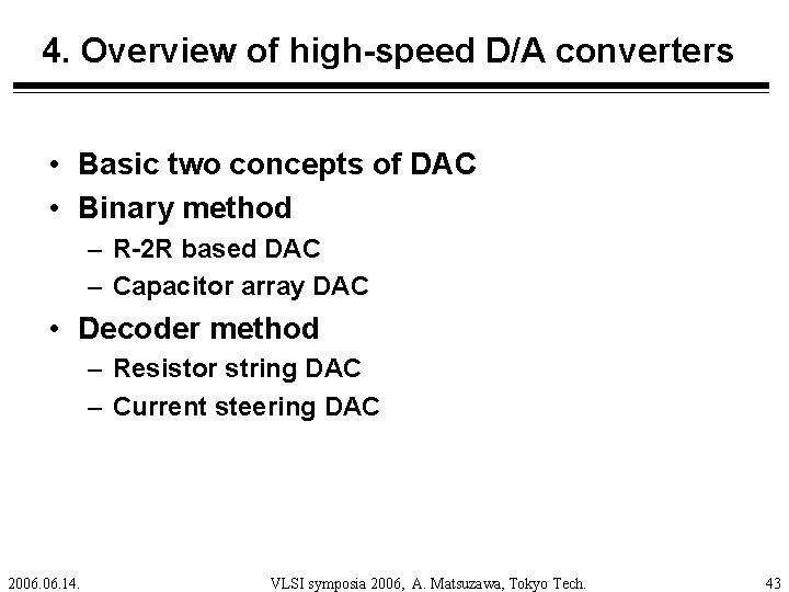 4. Overview of high-speed D/A converters • Basic two concepts of DAC • Binary