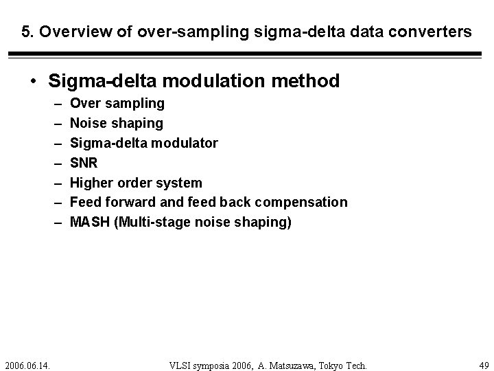5. Overview of over-sampling sigma-delta data converters • Sigma-delta modulation method – – –