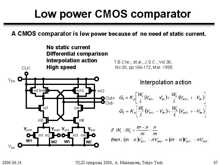 Low power CMOS comparator A CMOS comparator is low power because of no need