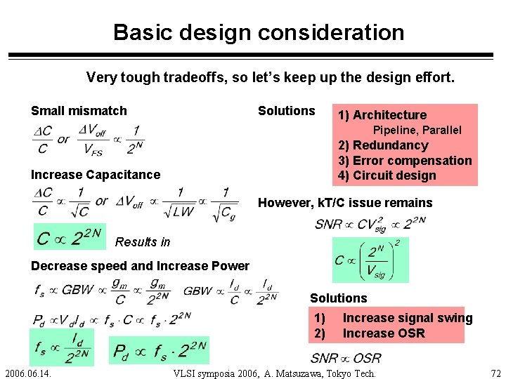 Basic design consideration Very tough tradeoffs, so let’s keep up the design effort. Small