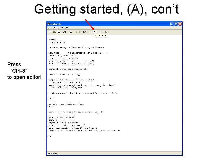 Getting started, (A), con’t Press “Ctrl-8” to open editor! 