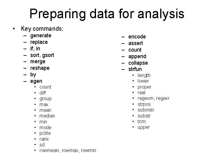 Preparing data for analysis • Key commands: – – – – generate replace if,