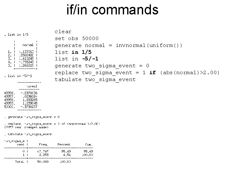 if/in commands clear set obs 50000 generate normal = invnormal(uniform()) list in 1/5 list