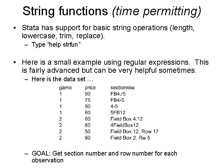 String functions (time permitting) • Stata has support for basic string operations (length, lowercase,