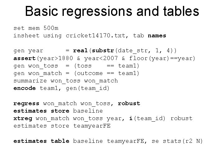 Basic regressions and tables set mem 500 m insheet using cricket 14170. txt, tab