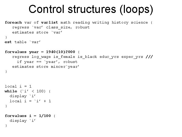 Control structures (loops) foreach var of varlist math reading writing history science { regress