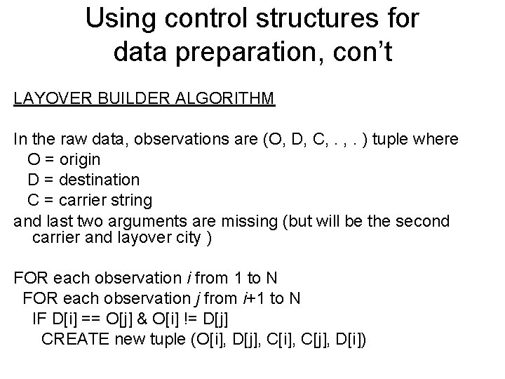 Using control structures for data preparation, con’t LAYOVER BUILDER ALGORITHM In the raw data,