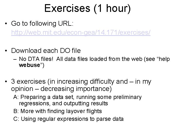 Exercises (1 hour) • Go to following URL: http: //web. mit. edu/econ-gea/14. 171/exercises/ •