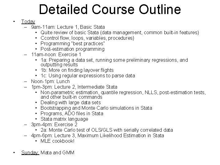 Detailed Course Outline • Today – 9 am-11 am: Lecture 1, Basic Stata •