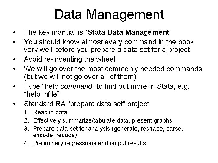 Data Management • • • The key manual is “Stata Data Management” You should